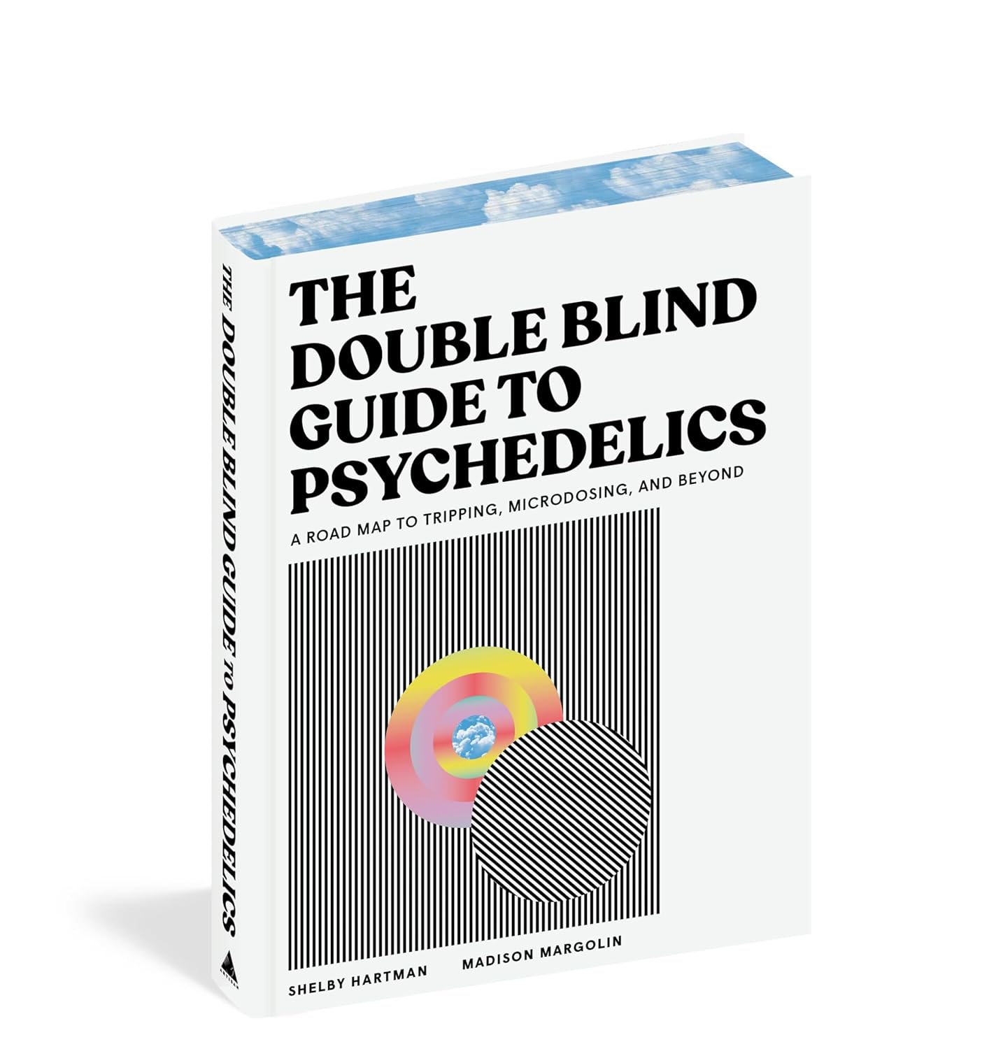 The DoubleBlind Guide to Psychedelics: A Road Map to Tripping, Microdosing, and Beyond HC