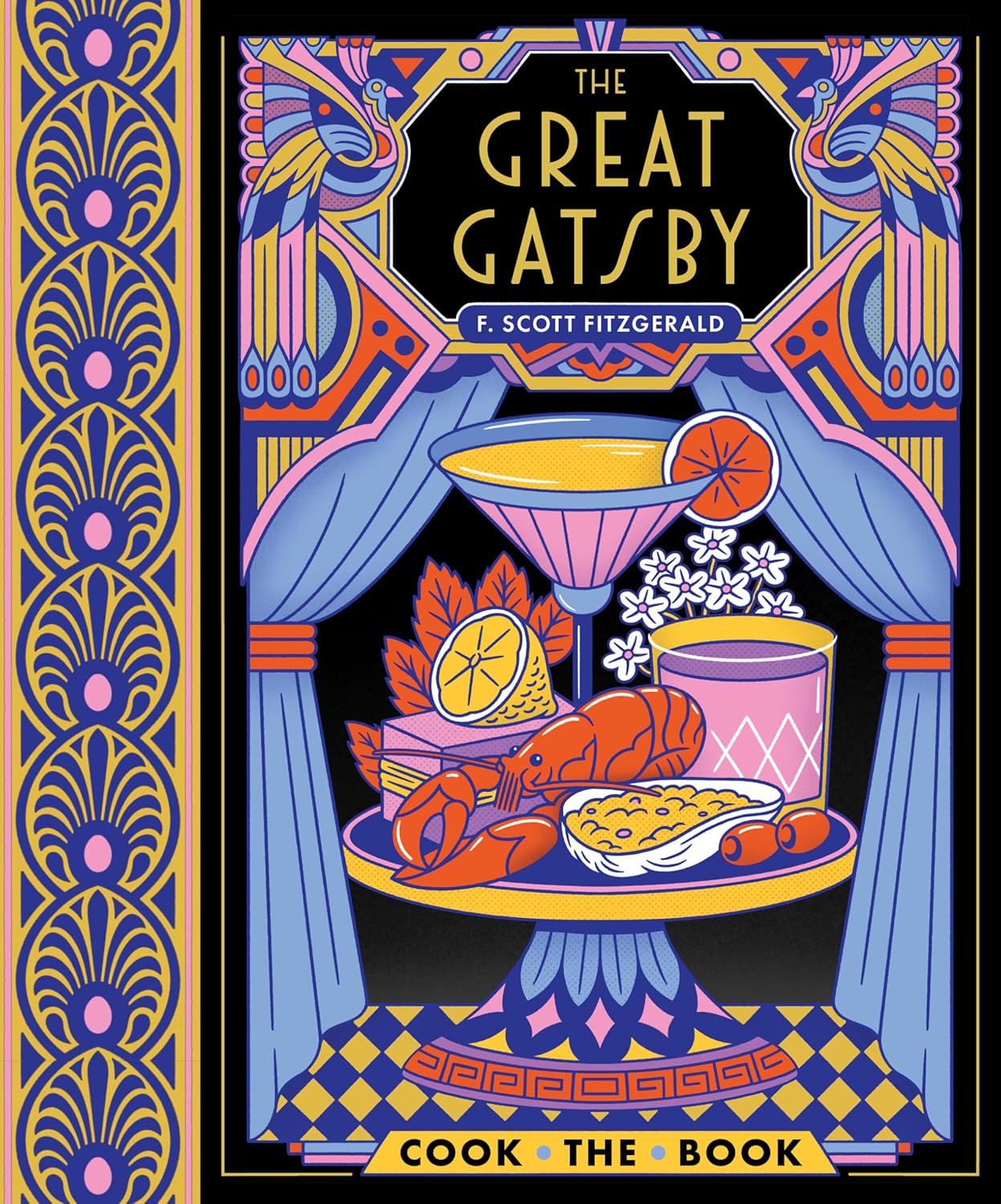 The Great Gatsby: The Complete Novel with 15 Recipes Inspired by the Roaring ’20s (Cook the Book)