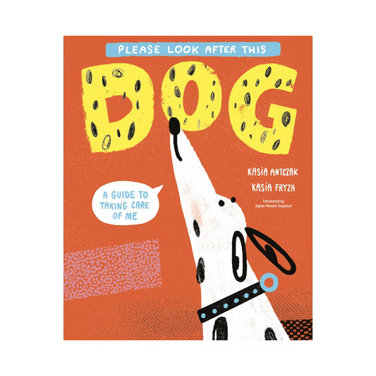 Please Look After This Dog - by Kasia Antczak (Hardcover)
