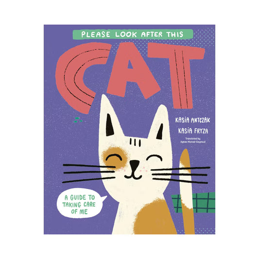 Please Look After This Cat - by Kasia Antczak (Hardcover)