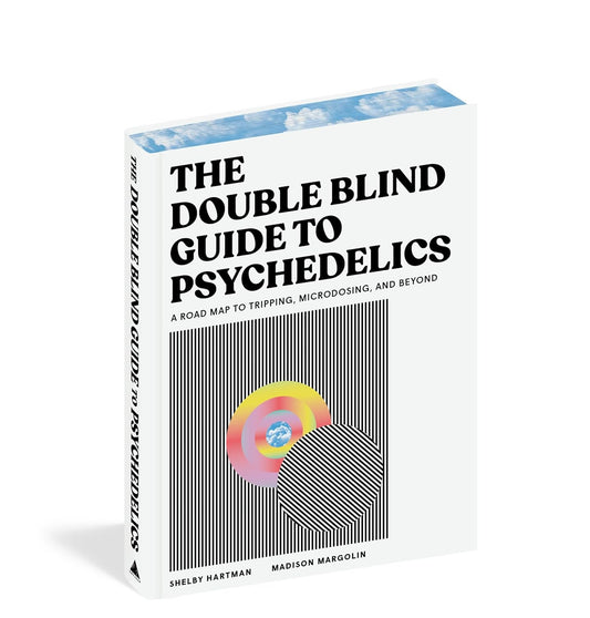 The DoubleBlind Guide to Psychedelics: A Road Map to Tripping, Microdosing, and Beyond HC