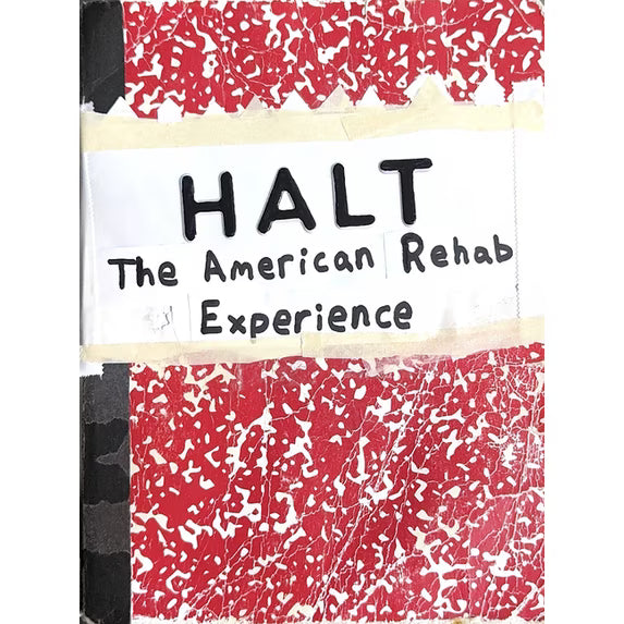 Halt: The American Rehab Experience